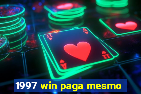 1997 win paga mesmo